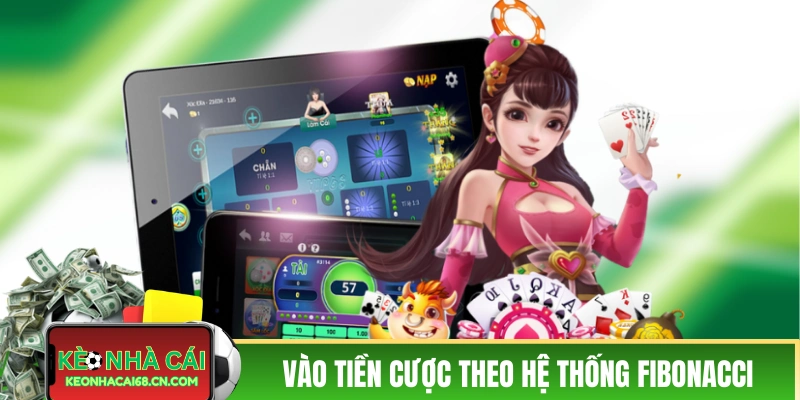 Vào tiền cược theo hệ thống Fibonacci